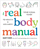 The Real Body Manual: Your Visual Guide to Health & Wellness