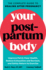 Your Postpartum Body: the Complete Guide to Healing After Pregnancy