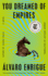 You Dreamed of Empires: a Novel