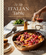 At My Italian Table: Family Recipes From My Cucina to Yours: a Cookbook