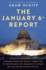 The January 6th Report: Findings From the Select Committee to Investigate the January 6th Attack on the United States Capitol