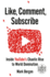 Like, Comment, Subscribe: Inside Youtube's Chaotic Rise to World Domination (Random House Large Print)