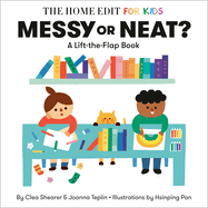 Messy Or Neat? : a Lift-the-Flap Book: a Home Edit Board Book for Kids (the Home Edit for Kids)