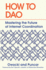 How to Dao: Mastering the Future of Internet Coordination