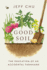 Good Soil: the Education of an Accidental Farmhand