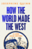 How the World Made the West: a 4, 000 Year History