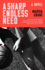 A Sharp Endless Need: a Novel