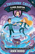 Clara Barton #1: Angel of the Battlefield (the Treasure Chest)