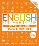 English for Everyone Practice Book Level 2 Beginner: a Complete Self-Study Program (Dk English for Everyone)