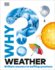 Why? Weather: Brilliant Answers to Baffling Questions (Why? Series)