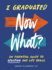 I Graduated: Now What? : an Essential Guide to Adulting and Life Skills