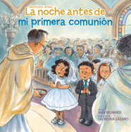 La Noche Antes de Mi Primera Comuni�n (the Night Before My First Communion Spanish Edition)