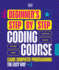 Beginner's Step-By-Step Coding Course
