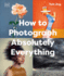 How to Photograph Absolutely Everything-Introduction to Photography
