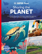 Dk Super Planet Sharing the Planet: Our Amazing Planet is Home to a Diverse Variety of Life-Learn How We Can Protect and Conserve It for Generations to Come
