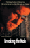 Breaking the Mob: the Gripping True Story of a Dedicated Cop Who Led the Fight That Put an Entire Mafia Family Out of Business