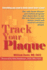 Track Your Plaque: the Only Heart Disease Prevention Program That Shows How to Use the New Heart Scans to Detect, Track and Control Coronary Plaque