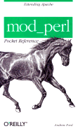 Mod_Perl Pocket Reference: Extending Apache (Pocket Reference (O'Reilly))
