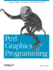 Perl Graphics Programming: Creating Svg, Swf (Flash), Jpeg and Png Files With Perl (Oreilly)