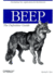 Beep: the Definitive Guide (O'Reilly Networking)