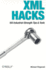 Xml Hacks: 100 Industrial-Strength Tips and Tools