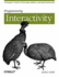 Programming Interactivity: a Designer's Guide to Processing, Arduino, and Openframeworks