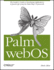 Palm Webos: the Insider's Guide to Developing Applications in Javascript Using the Palm Mojo(Tm) Framework