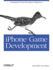 Iphone Game Development: Developing 2d & 3d Games in Objective-C (Animal Guide)