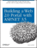 Building a Web 2.0 Portal With Asp. Net 3.5: Learn How to Build a State-of-the-Art Ajax Start Page Using Asp. Net, . Net 3.5, Linq, Windows Wf, and More