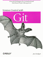 Version Control With Git: Powerful Tools and Techniques for Collaborative Software Development