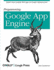 Programming Google App Engine: Build and Run Scalable Web Apps on Google's Infrastructure (Animal Guide)