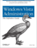 Windows Vista Administration: the Definitive Guide: the All-in-One Guide to Managing Windows Vista for Power Users and Business