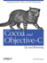 Cocoa and Objective-C: Up and Running: Foundations of Mac, Iphone, and Ipad Programming