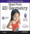 Head First 2d Geometry: a Brain-Friendly Guide