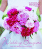 Wedding Bouquets: Over 300 Designs for Every Bride