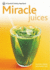 New Pyramid Miracle Juices: Over 50 Juices for a Healthy Life (New Pyramid Paperback): Over 40 Juices for a Healthy Life (Pyramid Paperbacks)