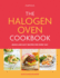 The Halogen Oven Cookbook: Quick and Easy Recipes for Every Day