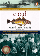 Cod: a Biography of the Fish That Changed the World