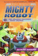 Ricky Ricotta's Mighty Robot Vs. the Uranium Unicorns From Uranus (Turtleback School & Library Binding Edition)