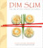 Dim Sum: the Art of Chinese Tea Lunch: a Cookbook
