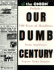 Our Dumb Century: the Onion Presents 100 Years of Headlines From America's Finest News Source