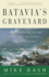 Batavia's Graveyard: the True Story of the Mad Heretic Who Led History's Bloodiest Mutiny