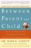 Between Parent and Child: Revised and Updated: the Bestselling Classic That Revolutionized Parent-Child Communication