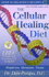The Cellular Healing Diet
