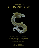 5, 000 Years of Chinese Jade: Featuring Selections From the National Museum of History, Taiwan, and the Arthur M. Sackler Gallery, Smithsonian Institution