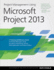 Project Management Using Microsoft Project 2013: a Training and Reference Guide for Project Managers Using Standard, Professional, Server, Web Application and Project Online