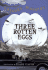 Three Rotten Eggs