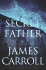 Secret Father: a Novel (Carroll, James)