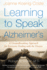 Learning to Speak Alzheimer's: a Groundbreaking Approach for Everyone Dealing With the Disease