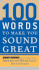 100 Words to Make You Sound Great
